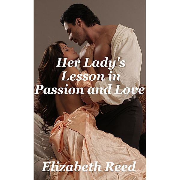 Her Lady's Lesson in Passion and Love, Elizabeth Reed