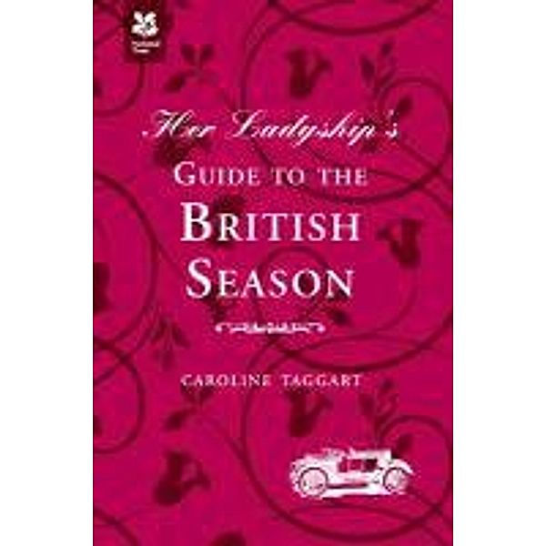 Her Ladyship's Guide to the British Season, Caroline Taggart