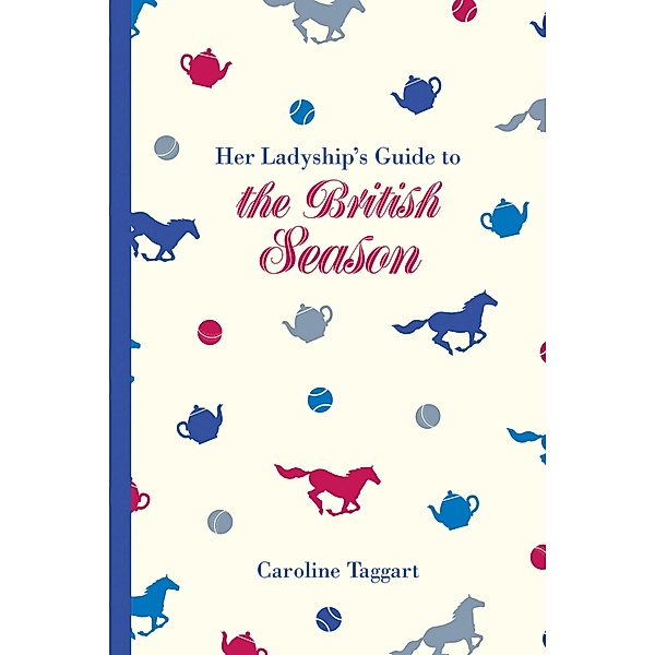 Her Ladyship's Guide to the British Season, Caroline Taggart