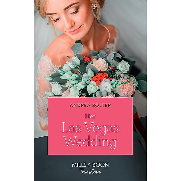 Her Las Vegas Wedding (Mills & Boon True Love), Andrea Bolter