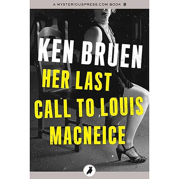 Her Last Call to Louis MacNeice, Ken Bruen