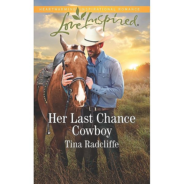 Her Last Chance Cowboy (Mills & Boon Love Inspired) (Big Heart Ranch, Book 4) / Mills & Boon Love Inspired, Tina Radcliffe