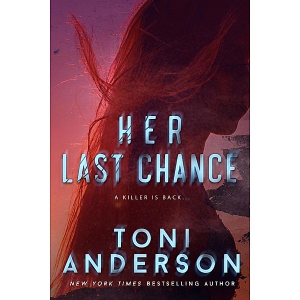 Her Last Chance (Her ~ Romantic Suspense, #2) / Her ~ Romantic Suspense, Toni Anderson