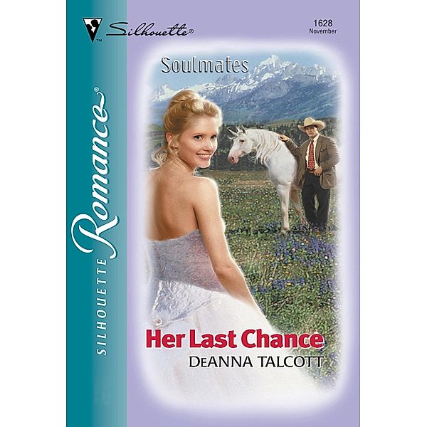 Her Last Chance (Mills & Boon Silhouette) / Mills & Boon Silhouette, DeAnna Talcott