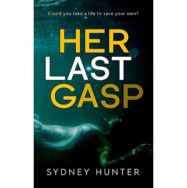 Her Last Gasp (A Dose of Reality, #3) / A Dose of Reality, Sydney Hunter