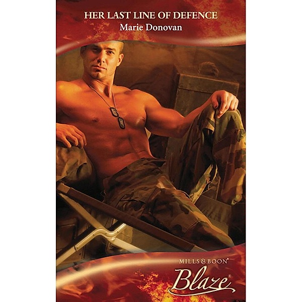 Her Last Line Of Defence (Mills & Boon Blaze) (Uniformly Hot!, Book 10), Marie Donovan