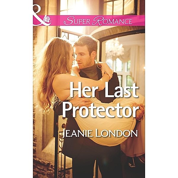 Her Last Protector (Mills & Boon Superromance), Jeanie London