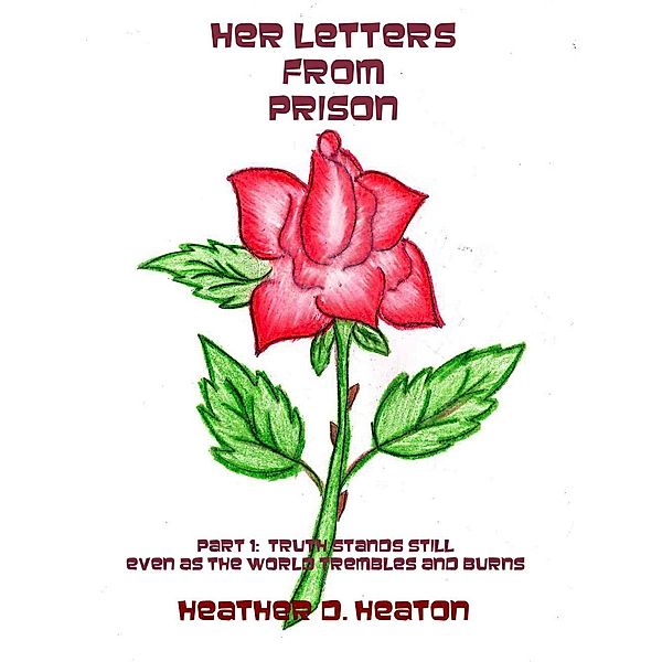 Her Letters from Prison: Part 1 / Heather Heaton, Heather Heaton