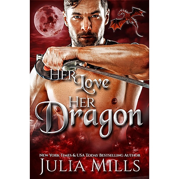 Her Love, Her Dragon (Dragon Guard Series) / Dragon Guard Series, Julia Mills