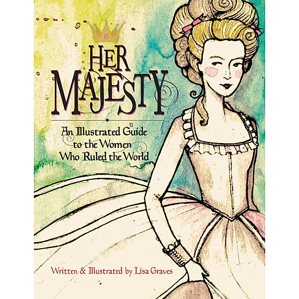 Her Majesty / Women in History, Lisa Graves