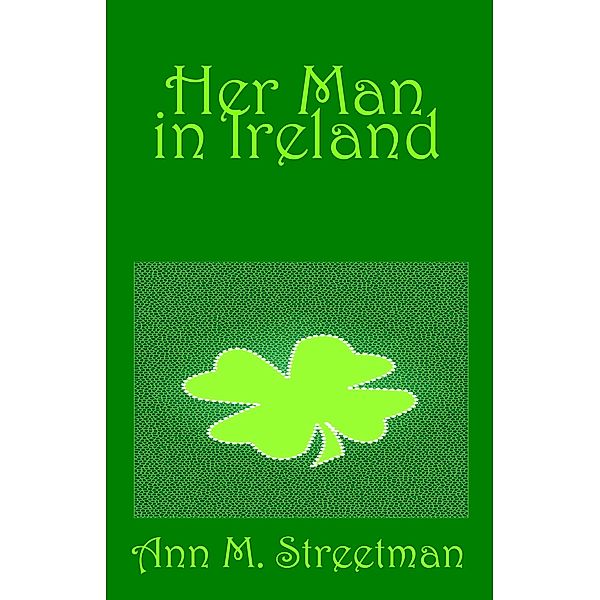 Her Man in Ireland, Ann M Streetman