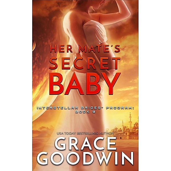 Her Mate's Secret Baby / Interstellar Brides® Program Bd.9, Grace Goodwin