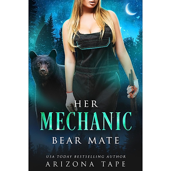 Her Mechanic Bear Mate (Crescent Lake Bears, #3) / Crescent Lake Bears, Arizona Tape