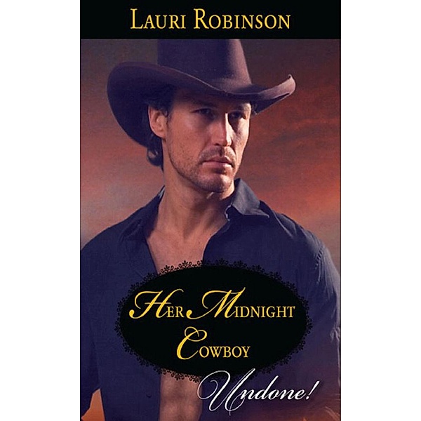 Her Midnight Cowboy (Mills & Boon Historical Undone), Lauri Robinson