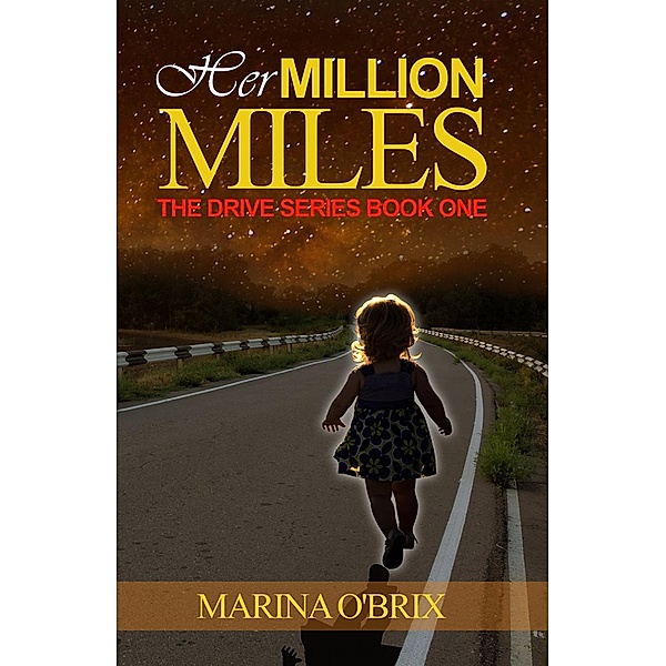 Her Million Miles (The Drive Series, #1) / The Drive Series, Marina O'Brix