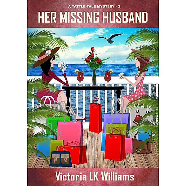Her Missing Husband (Tattle-Tale Mystery Novellas, #2) / Tattle-Tale Mystery Novellas, Victoria Lk Williams