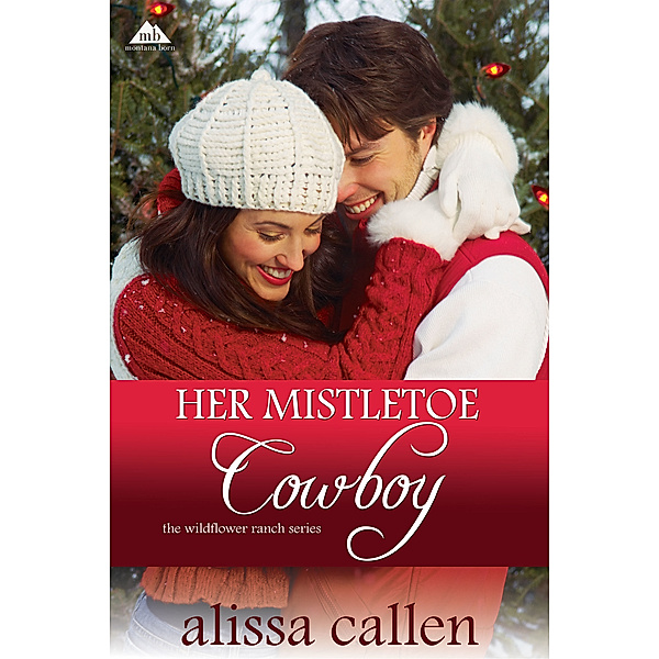 Her Mistletoe Cowboy, Alissa Callen