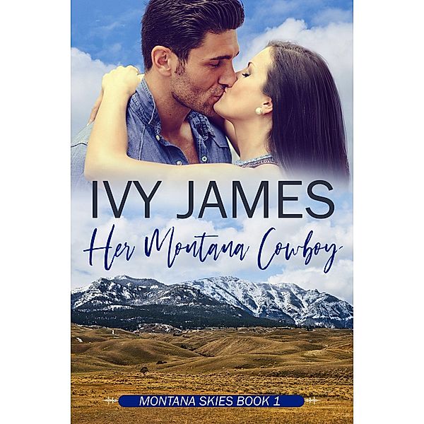 Her Montana Cowboy (Montana Skies Series) / Montana Skies Series, Ivy James