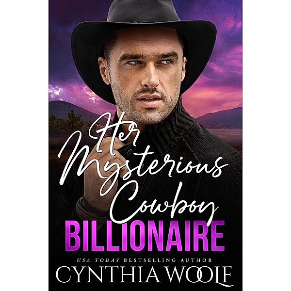 Her Mysterious Cowboy Billionaire (Montana Billionaires, #2) / Montana Billionaires, Cynthia Woolf