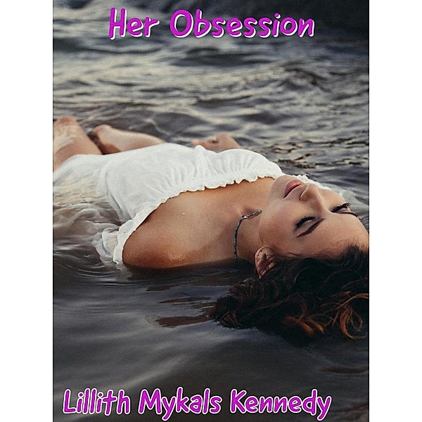 Her Obsession, Lillith Mykals Kennedy