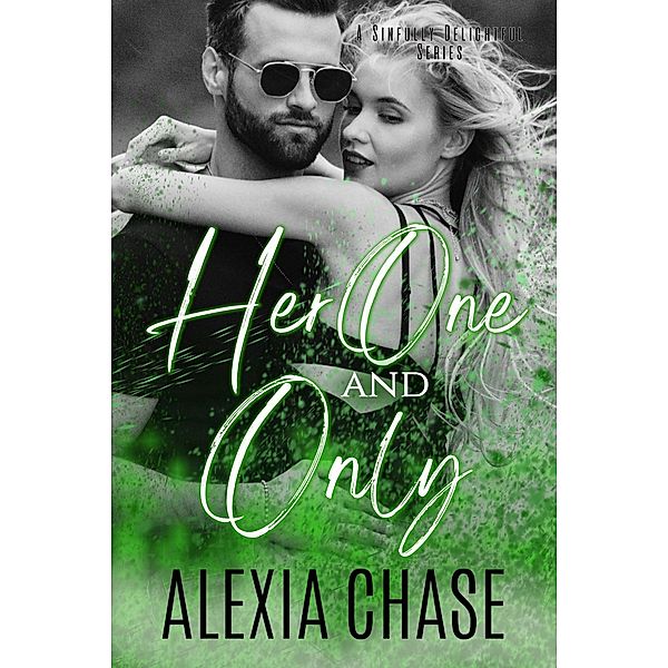 Her One and Only (A Sinfully Delightful Series) / A Sinfully Delightful Series, Alexia Chase