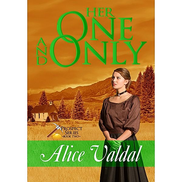 Her One and Only (Prospect Series, #2) / Prospect Series, Alice Valdal