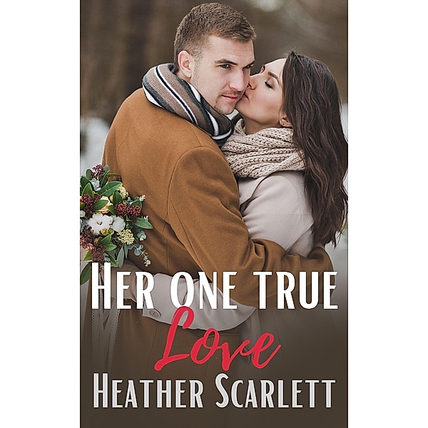 Her One True Love (Chateau Felicity, #2) / Chateau Felicity, Heather Scarlett