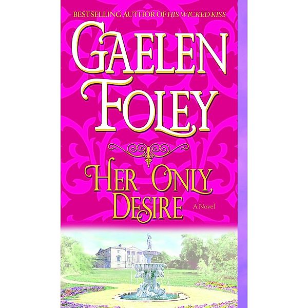 Her Only Desire / Spice Trilogy Bd.1, Gaelen Foley