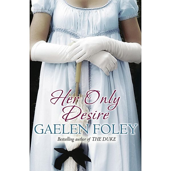 Her Only Desire / Spice Trilogy Bd.1, Gaelen Foley