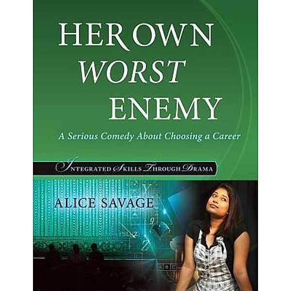 Her Own Worst Enemy / Integrated Skills Through Drama Bd.1, Alice Savage