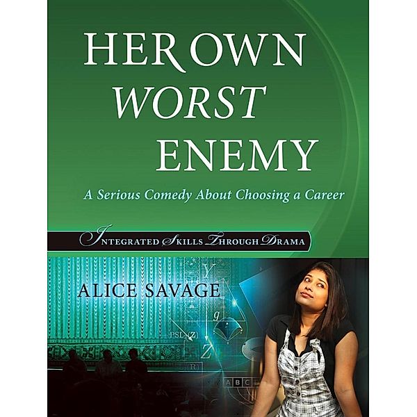Her Own Worst Enemy (Integrated Skills Through Drama) / Integrated Skills Through Drama, Alice Savage