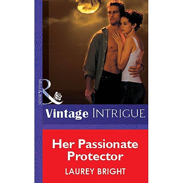 Her Passionate Protector (Mills & Boon Vintage Intrigue) / Mills & Boon Vintage Intrigue, Laurey Bright