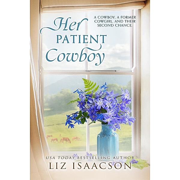 Her Patient Cowboy (Steeple Ridge Romance, #5) / Steeple Ridge Romance, Liz Isaacson