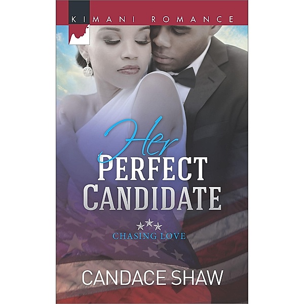 Her Perfect Candidate (Chasing Love, Book 1) / Mills & Boon Kimani, Candace Shaw