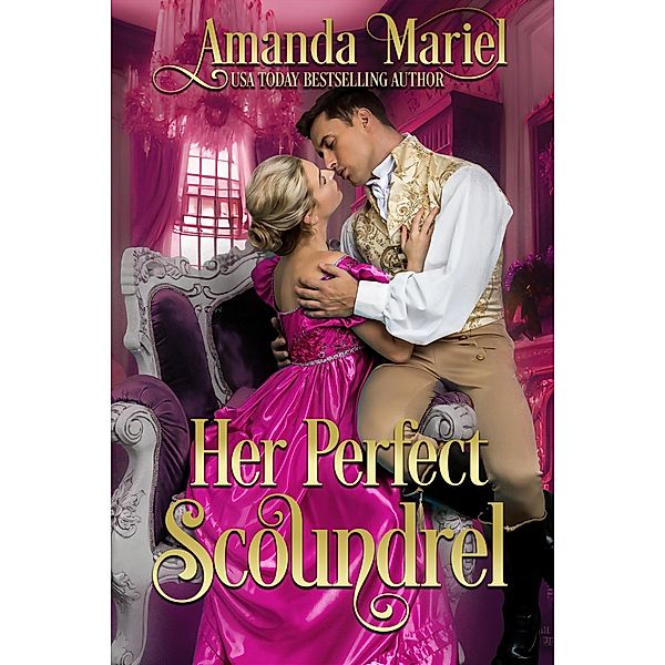Her Perfect Scoundrel (A Rogue's Kiss, #4) / A Rogue's Kiss, Amanda Mariel