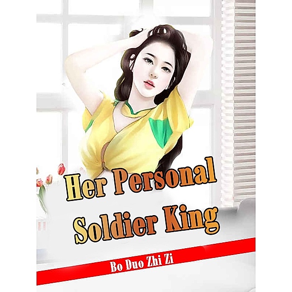 Her Personal Soldier King / Funstory, Bo DuoZhiZi