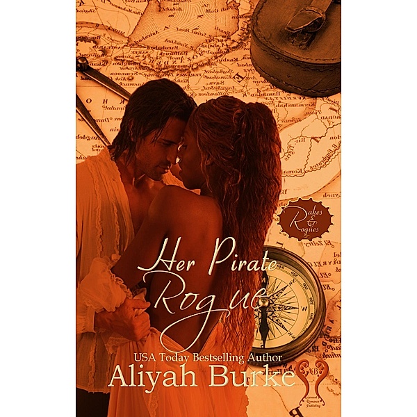 Her Pirate Rogue: A Friends to Lovers Romantic Suspense (Rakes & Rogues, #3) / Rakes & Rogues, Aliyah Burke