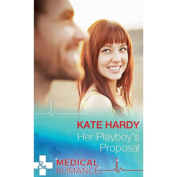 Her Playboy's Proposal (Mills & Boon Medical), Kate Hardy