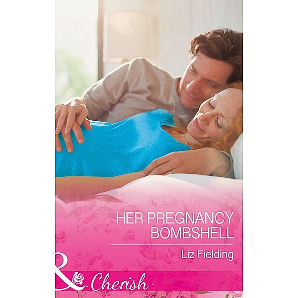 Her Pregnancy Bombshell (Summer at Villa Rosa, Book 1) (Mills & Boon Cherish), Liz Fielding