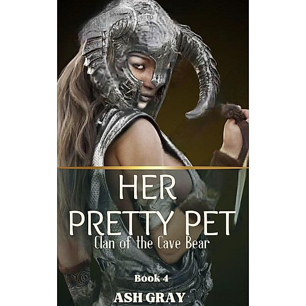 Her Pretty Pet (Clan of the Cave Bear, #4) / Clan of the Cave Bear, Ash Gray