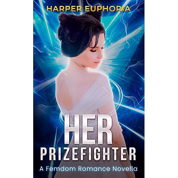 Her Prizefighter: A Femdom Romance Novella, Harper Euphoria