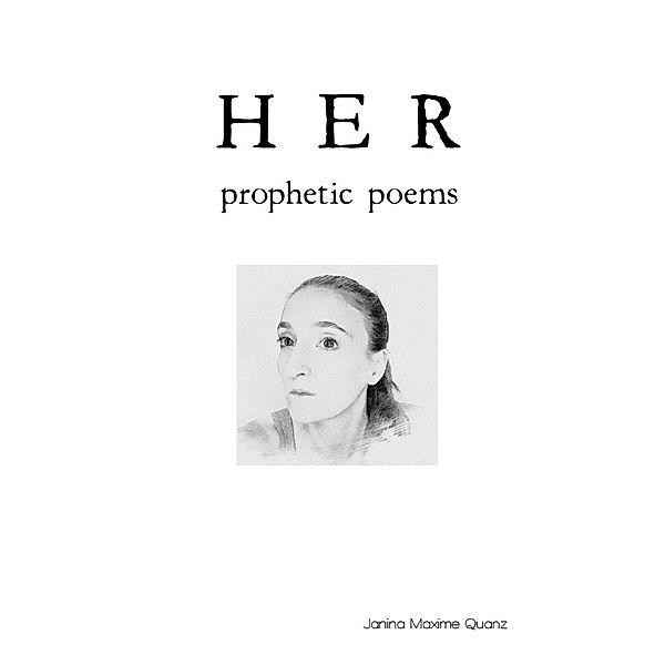 HER  prophetic poems, Janina Quanz