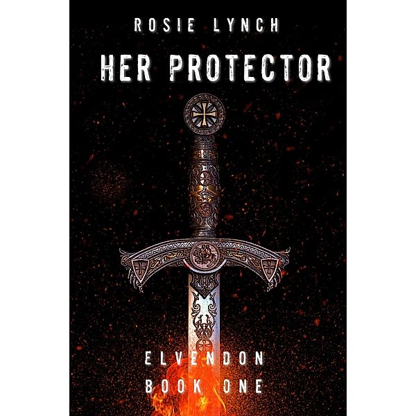 Her Protector (Elvendon, #1) / Elvendon, Rosie Lynch