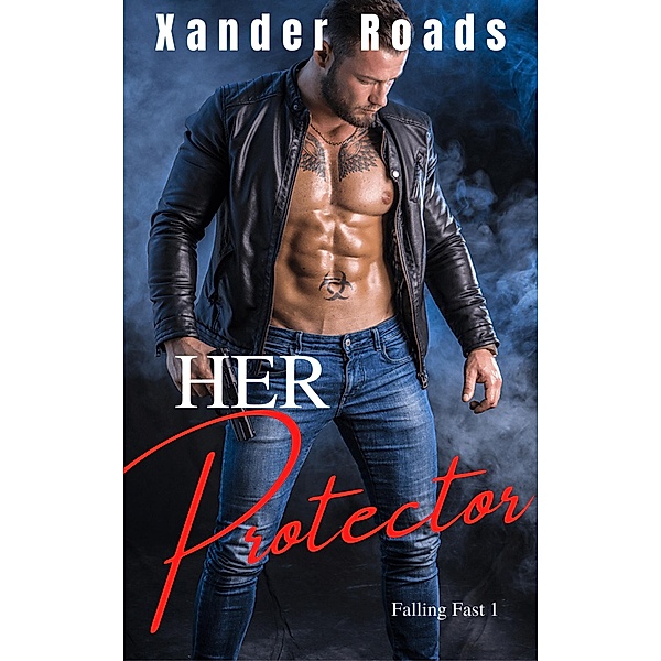Her Protector (Falling Fast, #1) / Falling Fast, Xander Roads