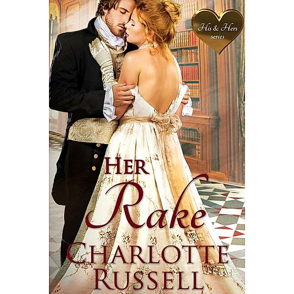 Her Rake (His & Hers, #2) / His & Hers, Charlotte Russell