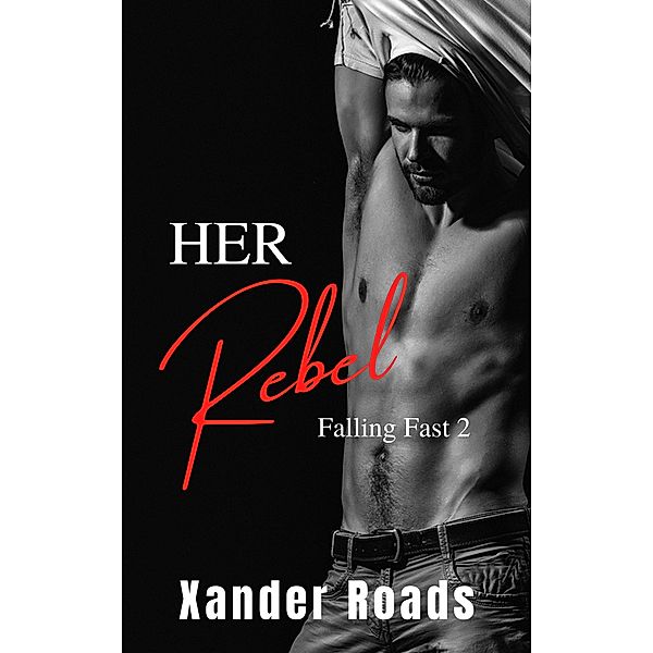 Her Rebel (Falling Fast, #2) / Falling Fast, Xander Roads