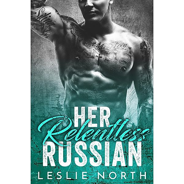 Her Relentless Russian (Karev Brothers, #3) / Karev Brothers, Leslie North