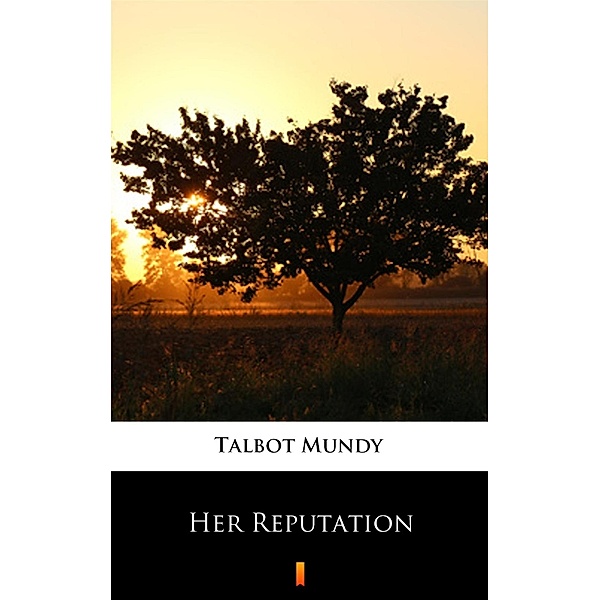 Her Reputation, Talbot Mundy