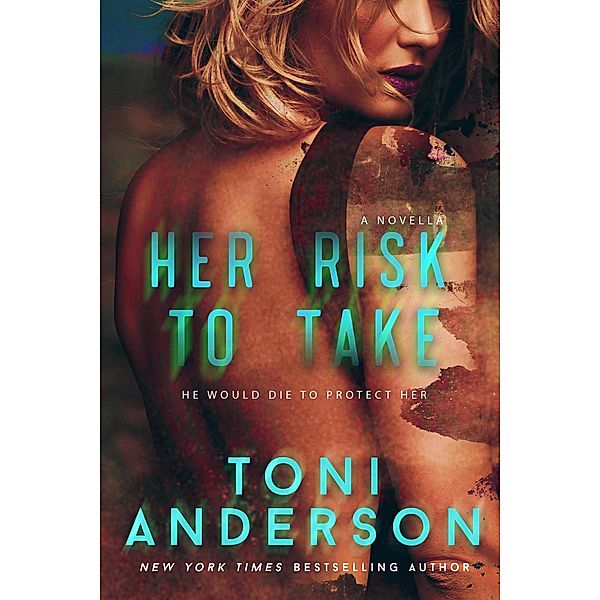 Her Risk To Take (Her ~ Romantic Suspense, #3) / Her ~ Romantic Suspense, Toni Anderson