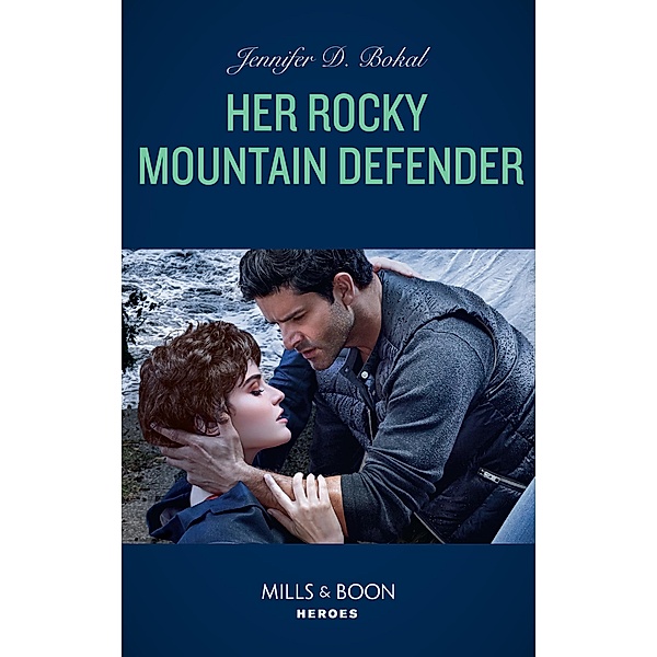 Her Rocky Mountain Defender (Rocky Mountain Justice, Book 2) (Mills & Boon Heroes), Jennifer D. Bokal